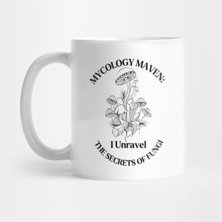 Mycology Maven: Unraveling the Secrets of Fungi... Mug